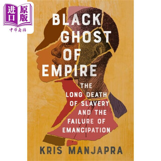 帝国的黑色幽灵 奴隶制的长期死亡和解放失败 Black Ghost of Empire 英文原版 Kris Manjapra