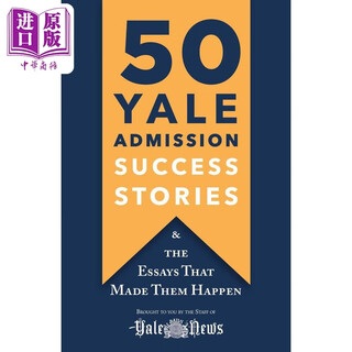 50 yale admission success stories and the essays that got them admitted. original english version. 50 yale admission success stories. original english version imported.