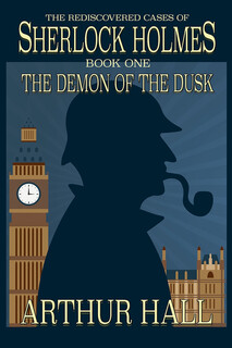 The demon of the dusk : the rediscovered cases of sherlock holmes book 1