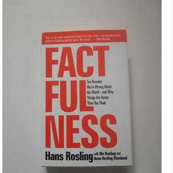 Factfulness ten reasons we're wrong about the world--and why things are better than you think