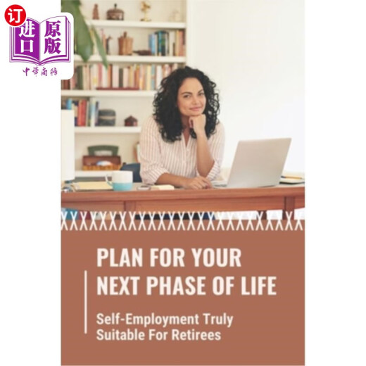 Overseas direct bookingPlanForYourNextPhaseOfLife:Self-EmploymentTrulySuitableForRPlan for your next stage of life: truly self-employed for retirees