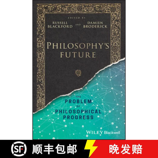 2-3 Zhou Da Philosophy S Future The Problem Of Philosophical Progress WileyPhilosophy