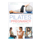 Pilates for Pregnancy, original English version, Pilates during pregnancy, safe fitness guide for expectant mothers, English version, imported original English book