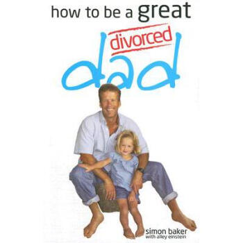 How to be a Great Divorced Dad: Dads Can be ...