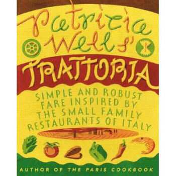 Patricia Wells' Trattoria: Simple and Robust...