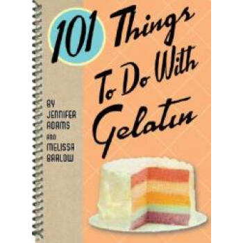 【】101 Things to Do with Gelatin