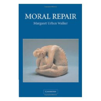 【】Moral Repair: Reconstructing Mor