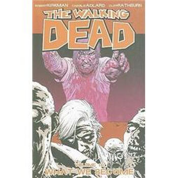 The Walking Dead Vol 10 What We Become Robert Kirkman 摘要书评试读 京东图书 The Walking Dead Vol 10 What We Become Robert Kirkman 摘要书评试读 京东图书