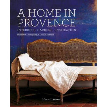 A Home in Provence: Interiors • Gardens • In...