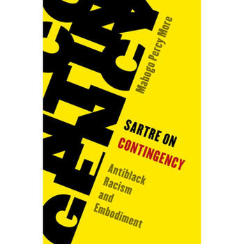 预订 sartre on contingency: antiblack racism and .