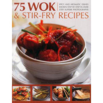 75 Wok & Stir-Fry Recipes: Spicy and Aromati...