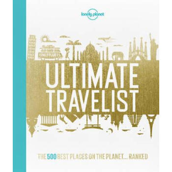 Lonely Planet's Ultimate Travelist: The 500 Best Experiences on the Planet - Ranked
