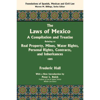 The Laws of Mexico: A Compilation and Treati...