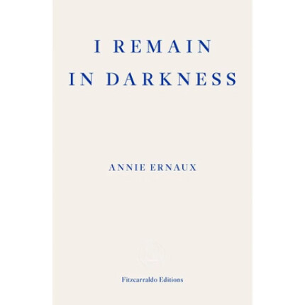 预售 英文原版 安妮·埃尔诺 我留在黑暗中 Remain in Darkness 2022诺贝尔文学奖 法国作家 英国皇家文学学会国际作家荣誉奖