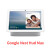谷歌/Google Home 智能音箱智能语音助手 Home Mini Nest Hub Max Google_Nest_Hub_Max灰色现货