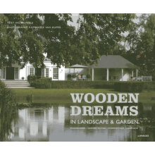 Wooden Dreams: In Landscape And Garden