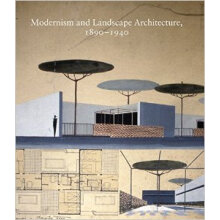 Modernism and Landscape Architecture, 1890--1940现代主义与园林建筑，1890 - 1940