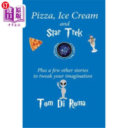 海外直订Pizza, Ice Cream And Star Trek: Plus a few other stories to tweak your 披萨、冰淇淋和星际迷航：加上其他一些故事来调整你的