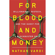 现货 为了血液和金钱 亿万富翁 生物技术 重磅药物 For Blood and Money Billionaires Biotech 英文原版 Nathan Vardi