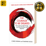 英文原版 被讨厌的勇气 The Courage to Be Disliked 自我启发之父 阿德勒心理学 Ichiro Kishimi 岸见一郎古贺史健 进口原版英语书籍