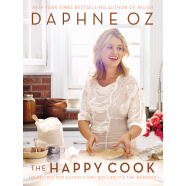 The Happy Cook: 125 Recipes for Eating Every Day Like It's the Weekend
