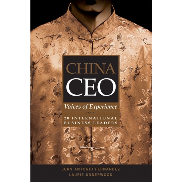 China CEO: Voices of Experience from 20 International Business Leaders 中国首席执行官