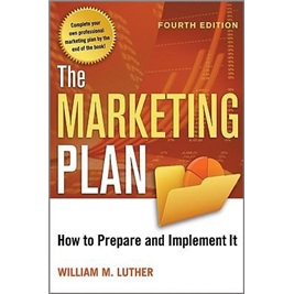 The Marketing Plan: How to Prepare and Implement It