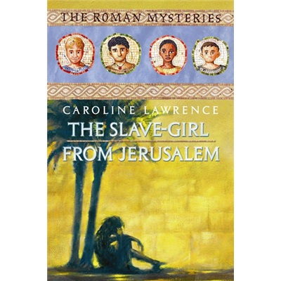 The Slave-Girl from Jerusalem: The Roman Mysteries 13