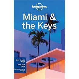 Lonely Planet: Miami and the Keys (Regional Travel Guide)
