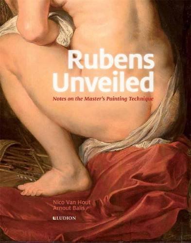 Rubens Unveiled: Notes on the Masters Painting Technique[鲁本斯作品]