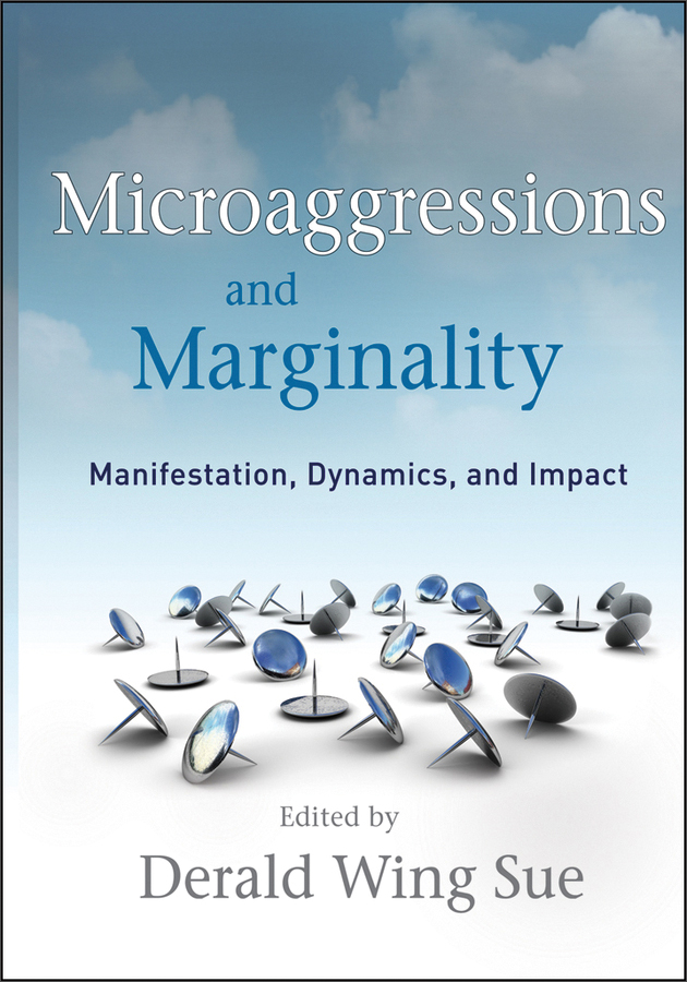 microaggressions and marginality: manifestation, dynamics, and