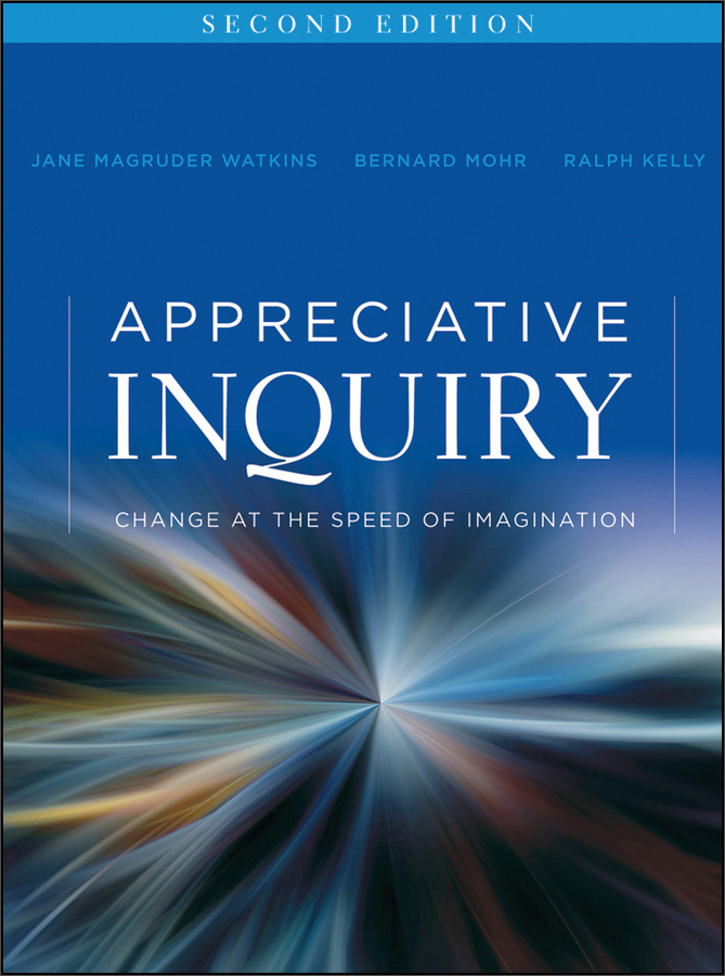 appreciative inquiry: change at the speed of imagination, 2nd