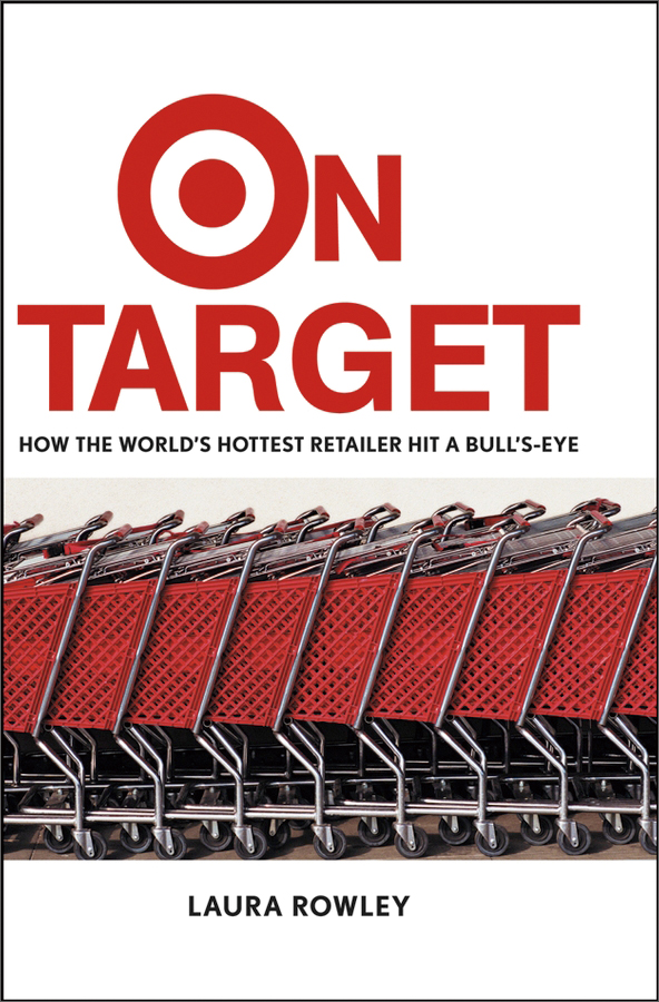 on target: how the worlds hottest retailer hit a bulls-eye