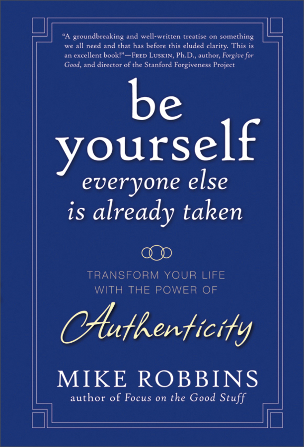be yourself, everyone else is already taken: transform your life