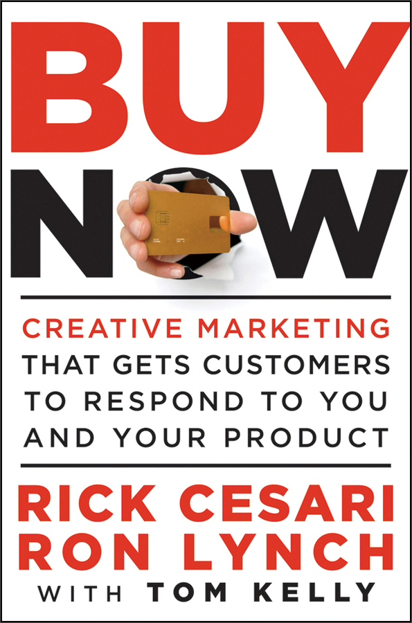 buy now: creative marketing that gets customers to respond to