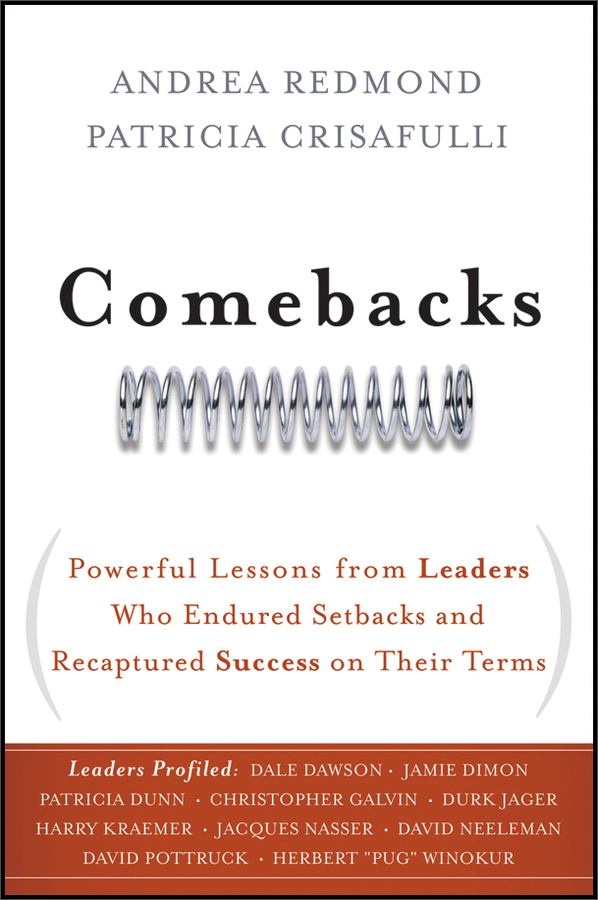 comebacks:powerful lessons from leaders who endured setbacks and