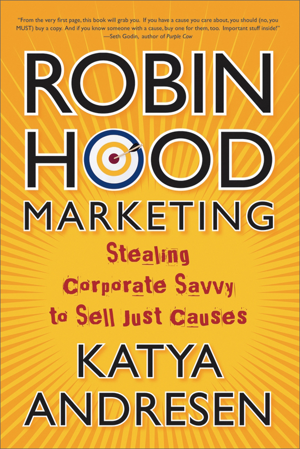 robin hood marketing: stealing corporate savvy to sell just