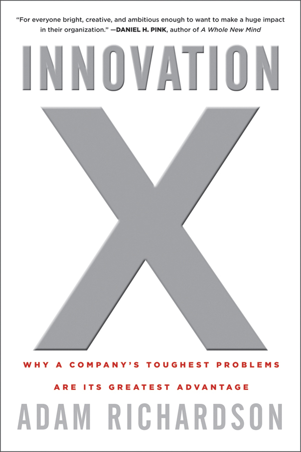 innovation x: why a companys toughest problems are its greatest