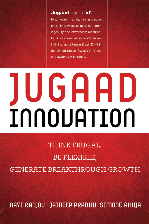 jugaad innovation: think frugal, be flexible, generate break
