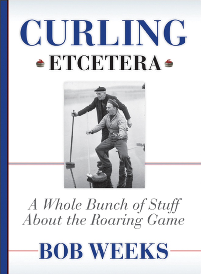 curling, etcetera: a whole bunch of stuff about the roaring game