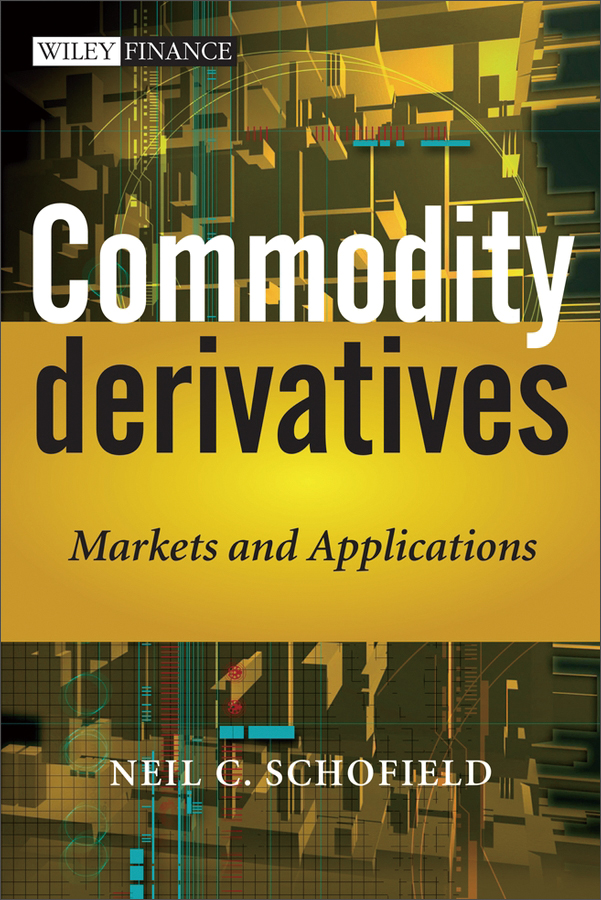 commodity derivatives - markets and applications