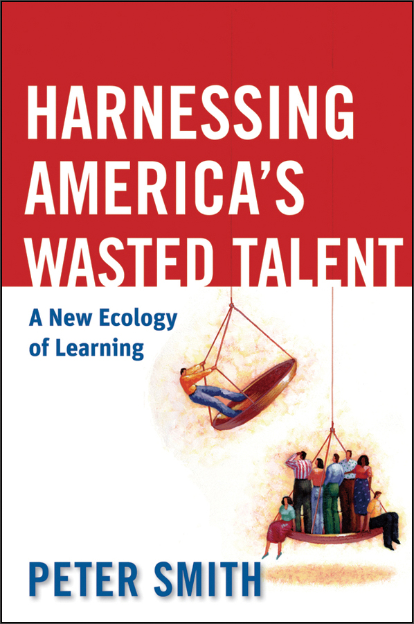 harnessing americas wasted talent: a new ecology of learning