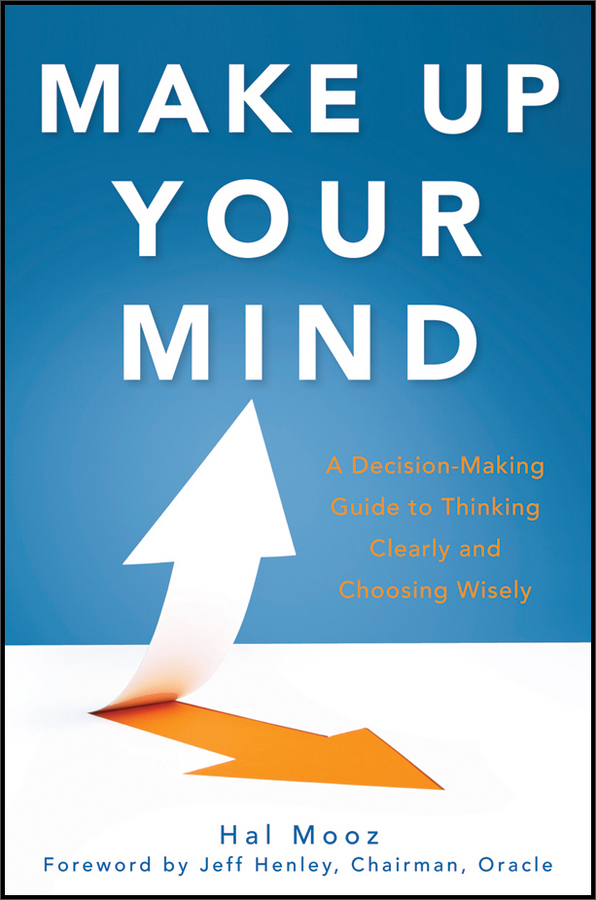 make up your mind: a decision-making guide to thinking clearly