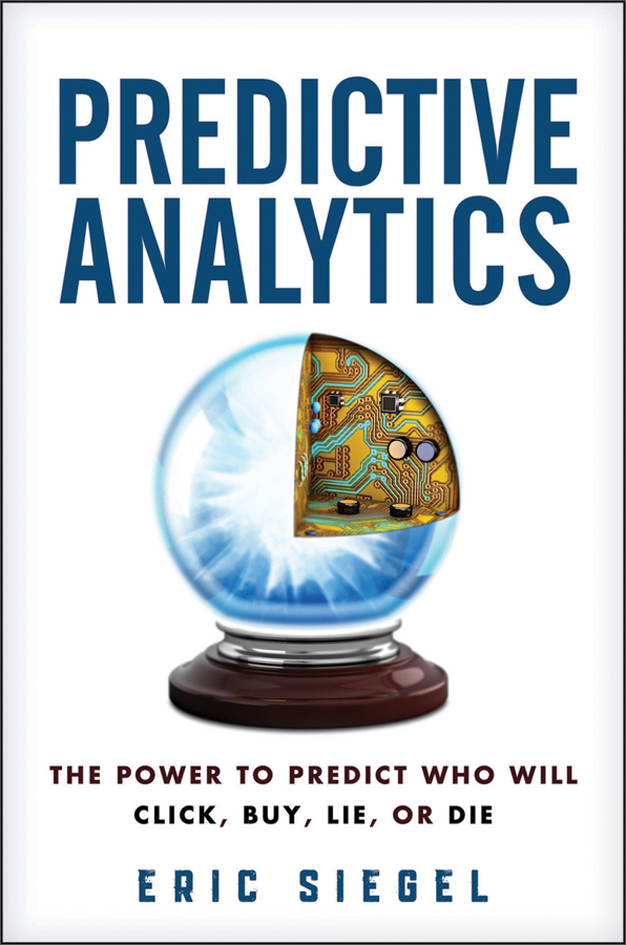 predictive analytics: the power to predict who will click, buy