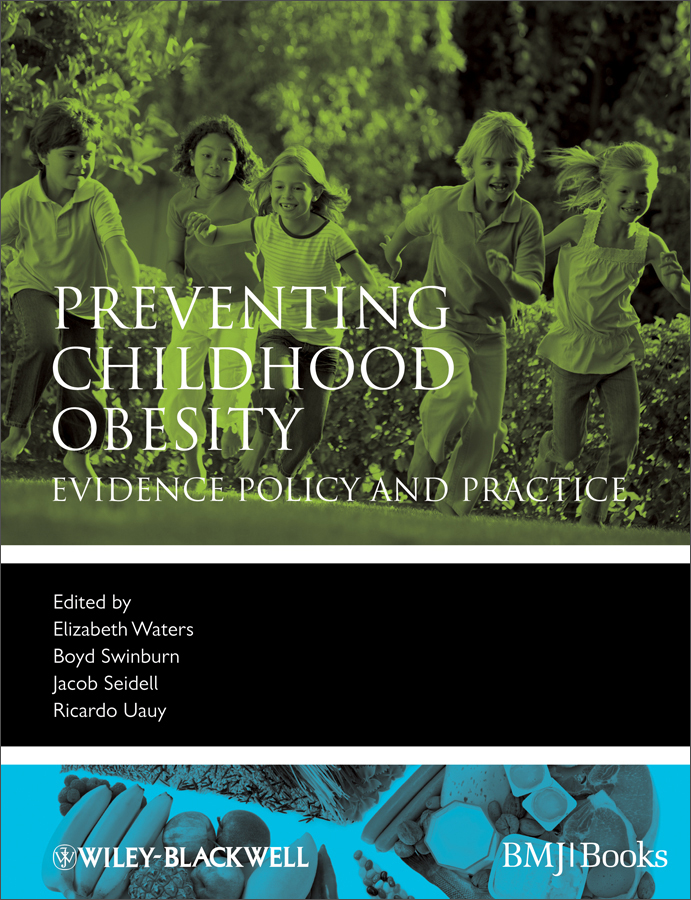 preventing childhood obesity:evidence policy andpractice