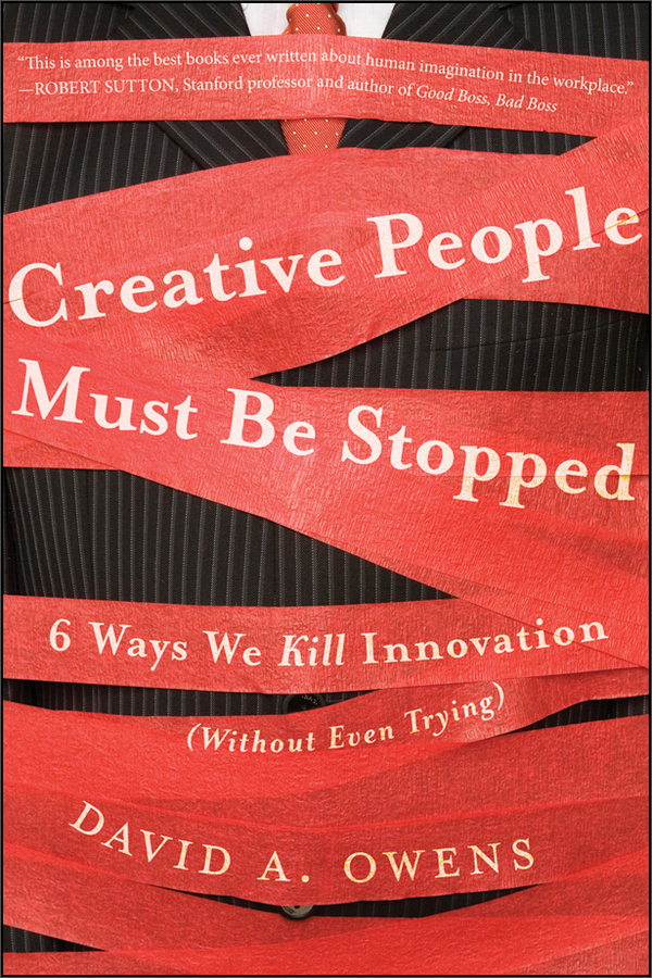 creative people must be stopped: six ways we kill innovation
