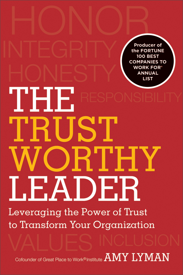 the trustworthy leader: leveraging the power of trust to