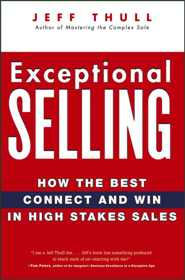exceptional selling: how the best connect and win in high stakes