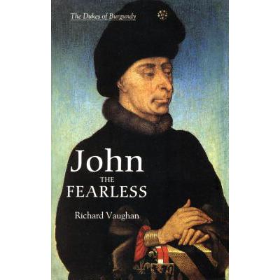 John the Fearless - The Growth of Burgundian Power: The Growth of Burgundian Power