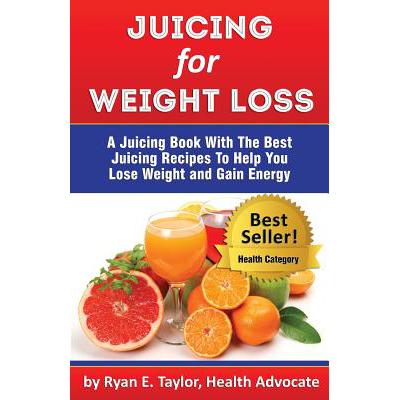 预订 Juicing For Weight Loss - A Juicing Book Wit...